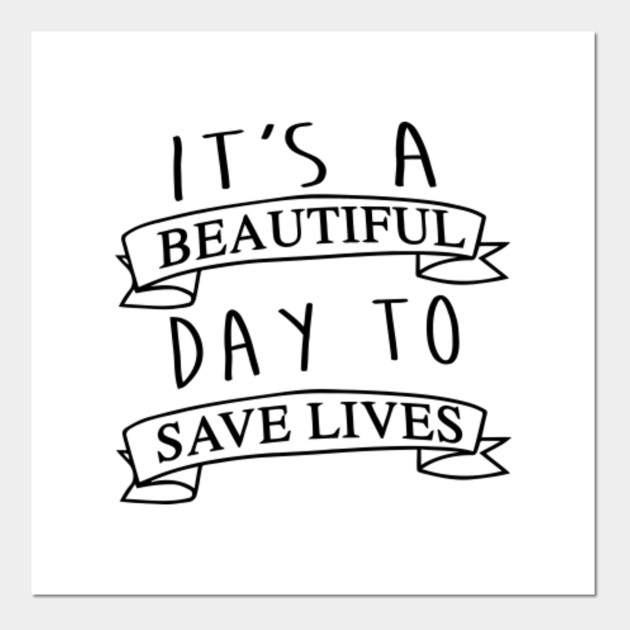 it's a beautiful day to save lives Greys Anatomy Posters and Art